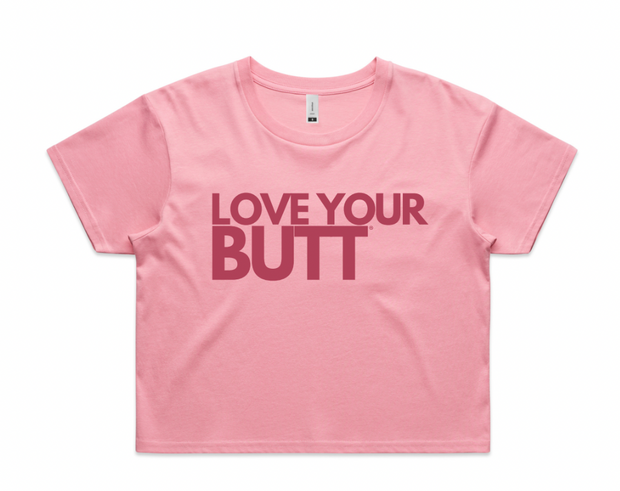 LOVE YOUR BUTT- Cropped T